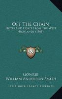 Off the Chain: Notes and Essays from the West Highlands 1018884882 Book Cover
