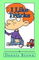 I Like Trucks 1482707144 Book Cover