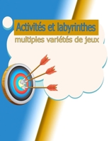Activités et labyrinthes multiples variétés de jeux: intelligemment à la maison Dessins: 43P/S= 8,5X11 B0942L8GJB Book Cover