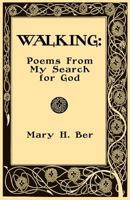 Walking: Poems from My Search for God 0692619836 Book Cover