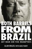 Both Barrels From Brazil: My War Against the Numpties 1905156448 Book Cover