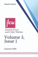 Journal of Law and Cyber Warfare, Volume 5, Issue 1: Volume 5 Summer 2016 Issue 1 B08L7T6W56 Book Cover