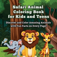 Safari Animal Coloring Book for Kids and Teens: Discover and Color Amazing Animals with Fun Facts on Every Page! Did You Know? Explore and Color 50 + ... Like Lions, Elephants, Zebras, and More! 9843604741 Book Cover