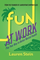 Fun at Work: Transform Your Career with Improv 1999210182 Book Cover
