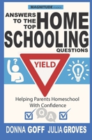Answers to the Top Homeschooling Questions: Helping Parents Homeschool With Confidence (Homeschooling Basics) 1735463213 Book Cover