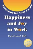 Happiness and Joy in Work: Preparing for Your Future 1730792480 Book Cover