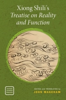 Xiong Shilis Treatise on Reality and Function 0197688691 Book Cover