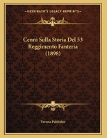 Cenni Sulla Storia Del 53 Reggimento Fanteria (1898) 116800120X Book Cover