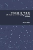 Praises to Hymn 1365446662 Book Cover