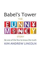 Babel's Tower:: The Funny Money Story 1717344003 Book Cover