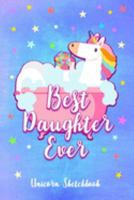 Best Daughter Ever - Unicorn Sketchbook: 6" x 9" - 100 Blank Pages to Sketch, Draw, Color and Paint - Gift For Daughter 1691812749 Book Cover