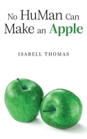 No HuMan Can Make an Apple 1967109478 Book Cover