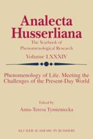 Phenomenology of Life. Meeting the Challenges of the Present-Day World (Analecta Husserliana) 9048166608 Book Cover