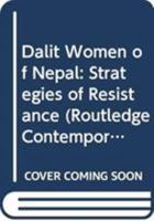Dalit Women of Nepal: Strategies of Resistance 041573603X Book Cover