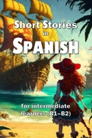 Short Stories in Spanish: for intermediate learners B0BT7GNGN3 Book Cover