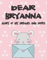 Dear Bryanna, diary of my dreams and hopes: A Girl's Thoughts 1720188548 Book Cover