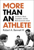 More Than an Athlete: Jim Brown, Black Capitalism, and the Black Economic Union (Race and Sports) 1985903741 Book Cover