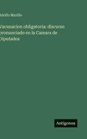 Vacunacion obligatoria: discurso pronunciado en la Camara de Diputados (Spanish Edition) 3563582599 Book Cover