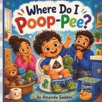 Where Do I Poop-Pee? B0H5CDLFKS Book Cover