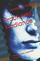 Fractured Radiance: Perfect Face, Imperfect Truths B0G293431H Book Cover
