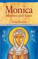 Monica Mother And Saint: A Historical Biography 0824598040 Book Cover