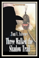 Three Walked the Shadow Trail B0C9PKKL3Q Book Cover