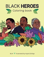 Black Heroes Coloring Book: Color and Learn! For Children and their Parents. B08C92JBXZ Book Cover