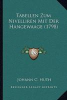Tabellen Zum Nivelliren Mit Der Hangewaage (1798) 1120028701 Book Cover