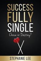 Successfully Single: Choice or Destiny? 1542664624 Book Cover