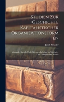 Studien Zur Geschichte Kapitalistischer Organisationsformen; Monopole, Kartelle Und Aktiengesellschaften Im Mittelalter Und Zu Beginn Der Neuzeit - PR 1017480257 Book Cover