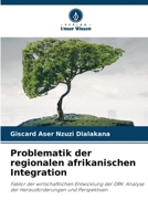 Problematik der regionalen afrikanischen Integration (German Edition) 620649621X Book Cover