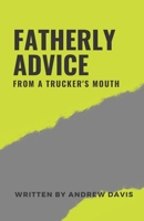 Fatherly Advice From A Truckers Mouth B0BGNPC95X Book Cover