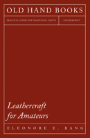 Leathercraft For Amateurs 1406728780 Book Cover