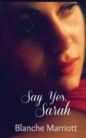 Say Yes, Sarah 1492365092 Book Cover
