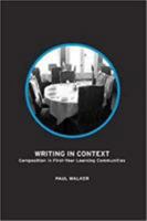 Writing in Context: Composition in First Year Learning Communities 1612891233 Book Cover