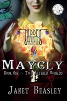Hidden Earth Series Volume 1 Maycly the Trilogy Book 1 Two Altered Worlds 1794888055 Book Cover