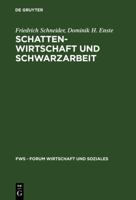 Schattenwirtschaft und Schwarzarbeit: Umfang, Ursachen, Wirkungen und wirtschaftspolitische Empfehlungen 3486253573 Book Cover