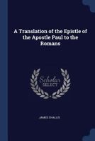 A Translation Of The Epistle Of The Apostle Paul To The Romans 0548875421 Book Cover