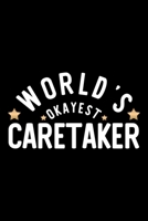 World's Okayest Caretaker: Nice Notebook for Caretaker Funny Christmas Gift Idea for Caretaker Caretaker Journal 100 pages 6x9 inches 1704243262 Book Cover