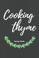 Cooking Thyme: Blank Recipe Journal/Cookbook to Write in Favorite Recipes and Meals 1695260619 Book Cover