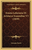 Frusta Letteraria Di Aristarco Scannabue V3 (1839) 1167566629 Book Cover