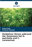 Oxidativer Stress während der Seneszenz bei G. pulchella und C. coronarium (German Edition) 6630106199 Book Cover