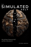 THE SIMULATED SELF: How the Brain Constructs the Self and How to Reconstruct It (THE SELF SYSTEM) B0HBLZCRZX Book Cover