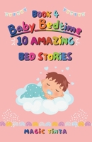 Baby Bedtime – Book 4: 10 Amazing Bed Stories to Help Your Baby Sleep Peacefully (Baby Bedtime Collection) B0FWC1D8GP Book Cover