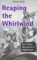 Reaping the Whirlwind: The Taliban Movement in Afghanistan 0745312748 Book Cover