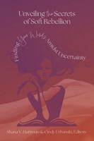 Unveiling the Secrets of Soft Rebellion: Finding Your Words Amidst Uncertainty 1960892681 Book Cover