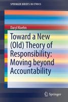 Toward a New (Old) Theory of Responsibility: Moving beyond Accountability 3030167364 Book Cover