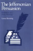 The Jeffersonian Persuasion: Evolution of a Party Ideology 0801492009 Book Cover