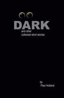 Dark: and other collected short stories 0985497297 Book Cover