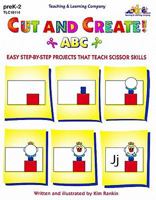 Cut and Create! ABC: Easy Step-By-Step Projects That Teach Scissor Skills 1573101141 Book Cover